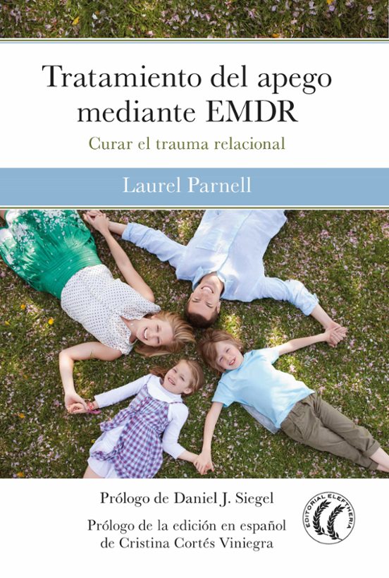 Tratamiento Del Apego Mediante EMDR: Curar El Trauma Relacional
