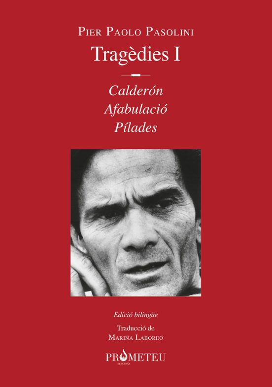 Pier Paolo Pasolini. Tragedies I: Calderón Afabulació Pílades