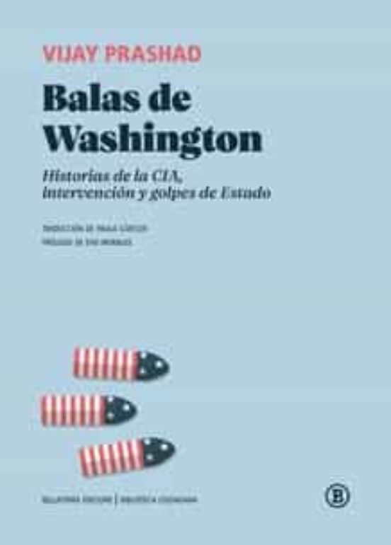 Balas De Washington. Historias De La Cia Intervención Y Golpes D E Est
