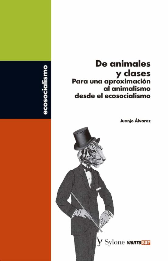 De Animales Y Clases: Para Una Aproximacion Al Animalismo Desde El Eco