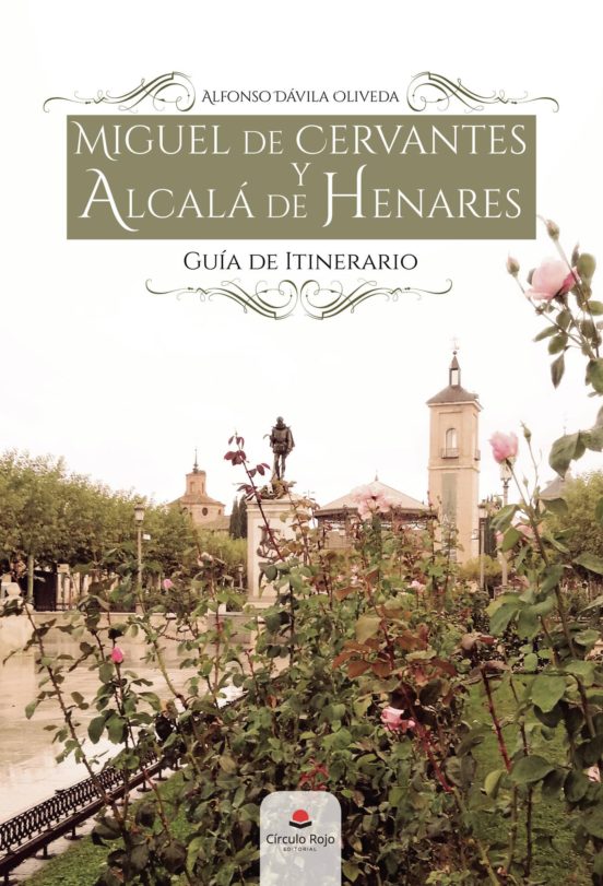 Miguel De Cervantes Y Alcalá De Henares. Guía De Itinerario
