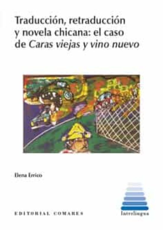 Traducción Retraducción Y Novela Chicana: El Caso De Caras Viejas Y Vi