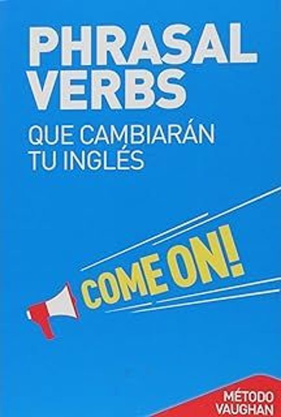 Phrasal Verbs Que Cambiaran Tu Ingles