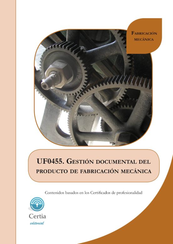 Uf0455 Gestion Documental Del Producto De Fabricacion Mecanica