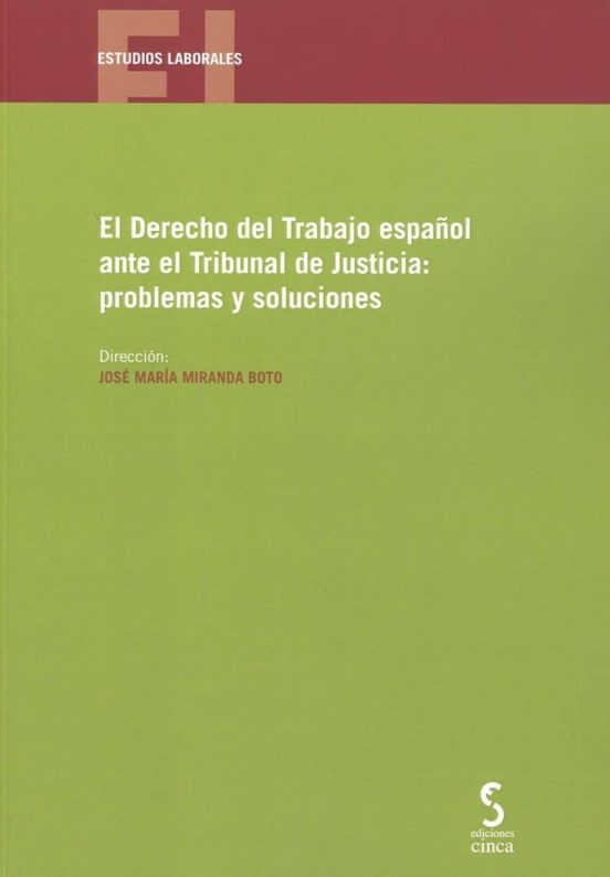 Derecho Del Trabajo Español Ante El Tribunal De Justicia: Problemas Y