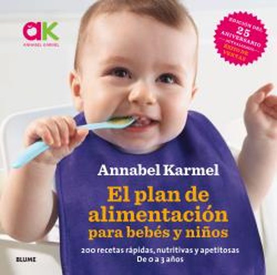 El Plan De Alimentacion Para Bebes Y Niños: 200 Recetas Rapidas Nutrit