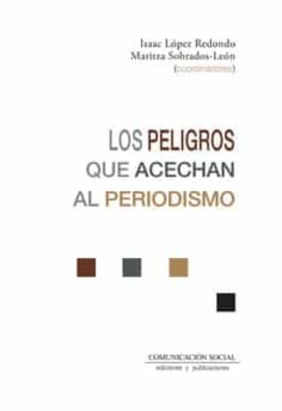 Los Peligros Que Acechan Al Periodismo