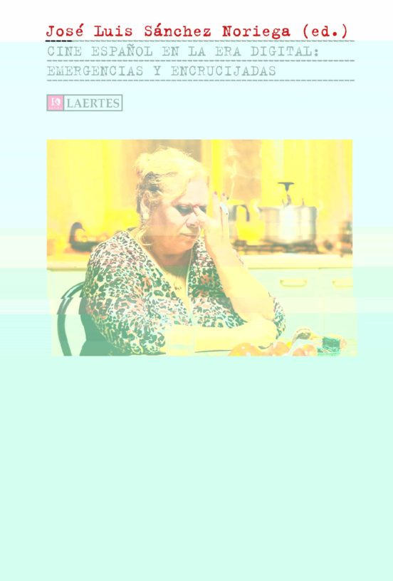Cine Español en la Era Digital. Emergencias y Encrucijadas