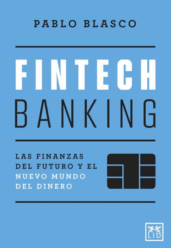 Fintech Banking. Las Finanzas Del Futuro Y El Nuevo Mundo Del Dinero