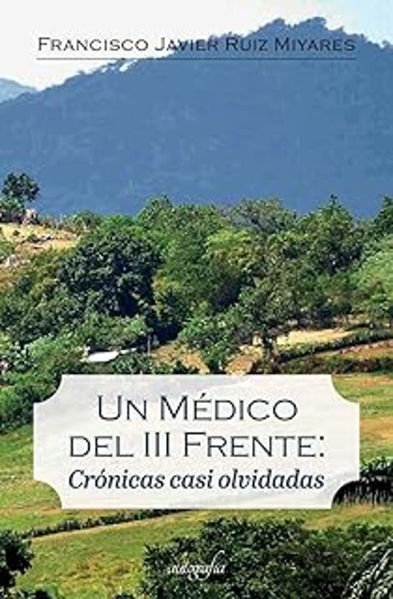 Un Medico Del Iii Frente: Cronicas Casi Olvidadas