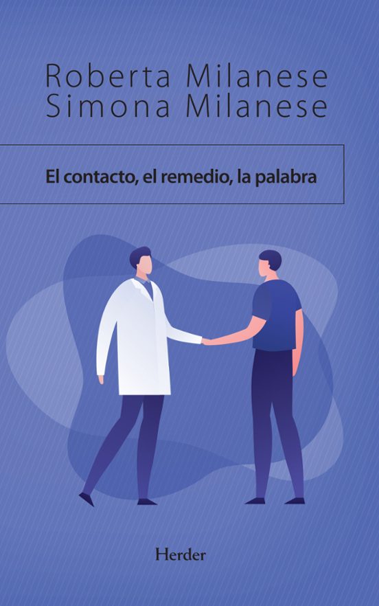 El Contacto el Remedio la Palabra: La Comunicacion entre Medico y Paci