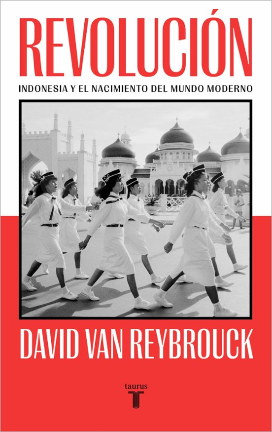 Revolucion: Indonesia Y El Nacimiento Del Mundo Moderno