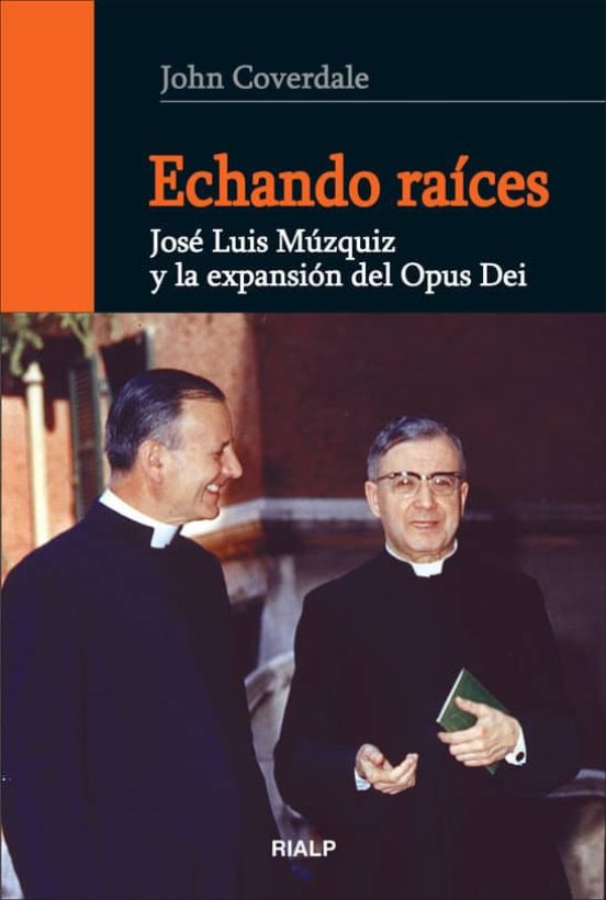 Echando Raices: Jose Muzquiz y la Expansion del Opus Dei