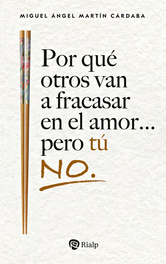 Por Qué Otros Van A Fracasar En El Amor... Pero Tú No