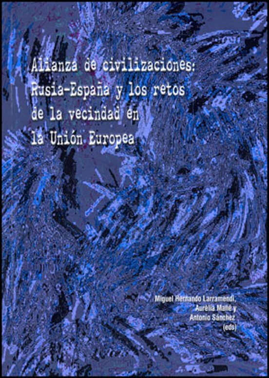 Alianza De Civilizaciones: Rusia-España Y Los Retos De La Vecindad En La Unión Europea