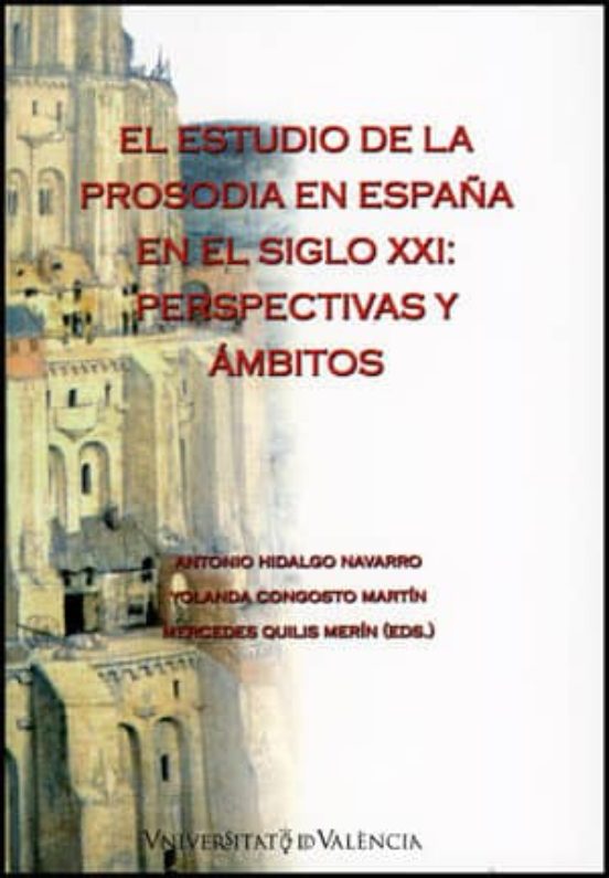 El Estudio De La Prosodia En España En El Siglo Xxi: Perspectivas Y Am