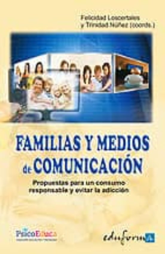 Familias Y Medios De Comunicación. Propuestas Para Un Consumo Responsable Y Evitar La Adicción