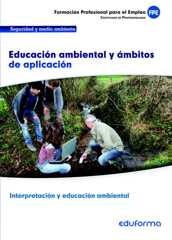 UF0738. Educación Ambiental Y Ámbitos De Aplicación. Certificado De Profesionalidad Interpretación Y Educación Ambiental. Familia Profesional De Seguridad Y Medio Ambiente