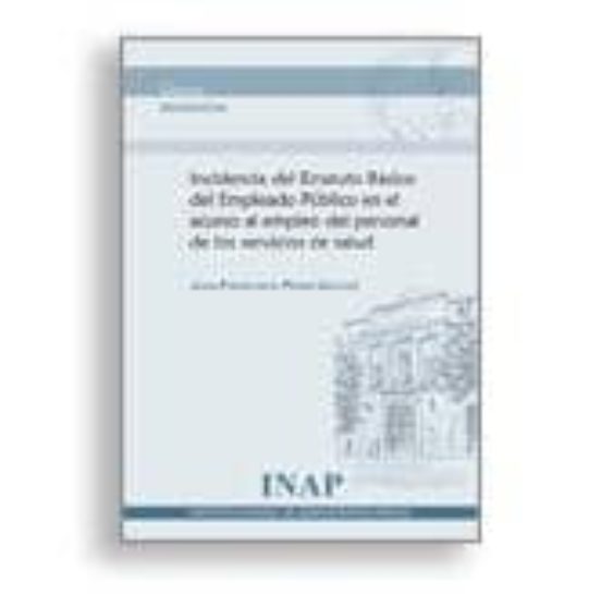Incidencia Del Estatuto Básico Del Empleado Público En El Acceso Al Empleo Del Personal De Los Servicios De Salud