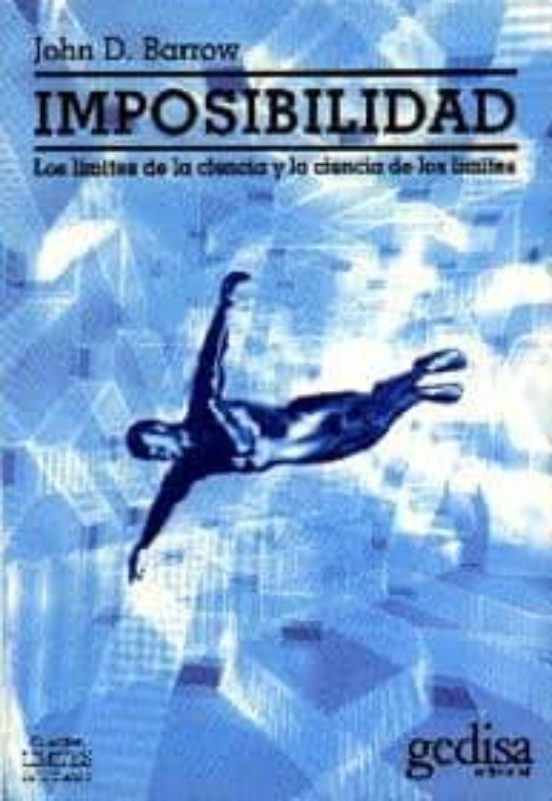 Imposibilidad: Los Limites De La Ciencia Y La Ciencia De Los Limi Tes