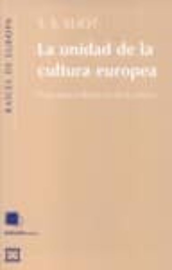 La Unidad De La Cultura Europea: Notas Para La Definicion De La C Ultu