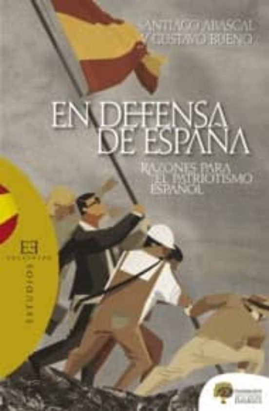 En Defensa De España: Razones Para El Patriotismo Español