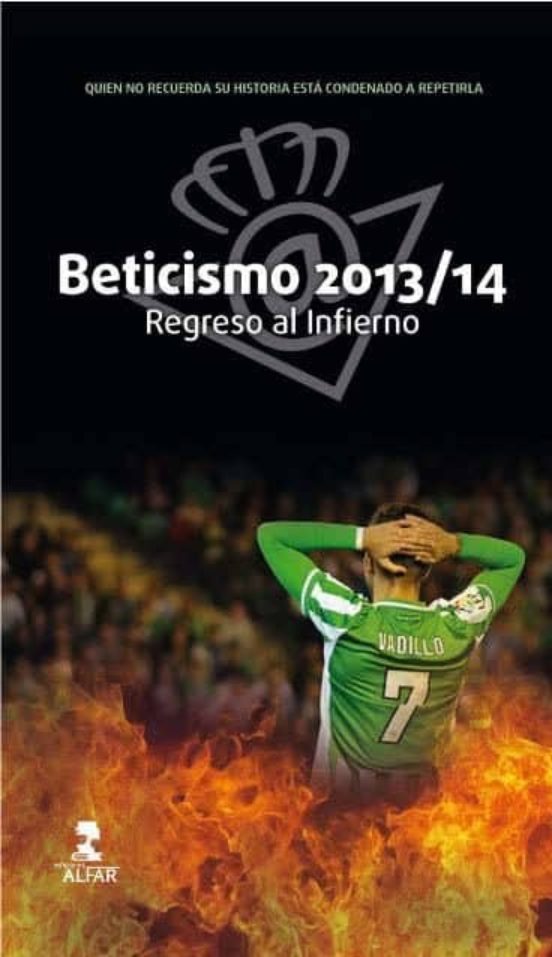 Beticismo 2013/2014: Regreso Al Infierno
