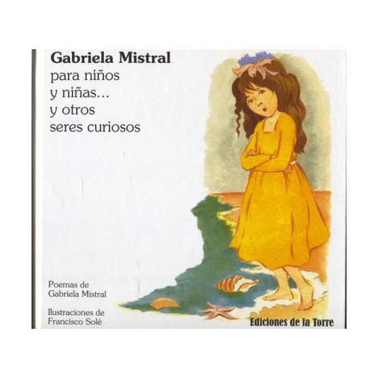 Gabriela Mistral para Niños y Niñas y Otros Seres Curiosos