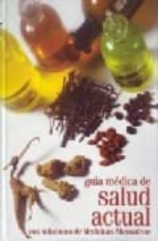 Guia Medica De La Salud Actual Con Soluciones De Medicinas Altern Ativ