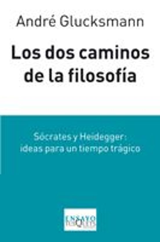 Los dos Caminos de la Filosofia: Socrates y Heidegger: Ideas para un T