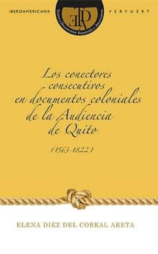 Los Conectores Consecutivos En Documentos Coloniales De La Audiencia D