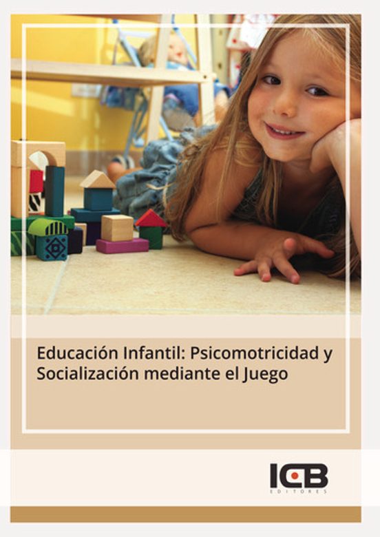 Educación Infantil: Psicomotricidad Y Socialización Mediante El J Uego