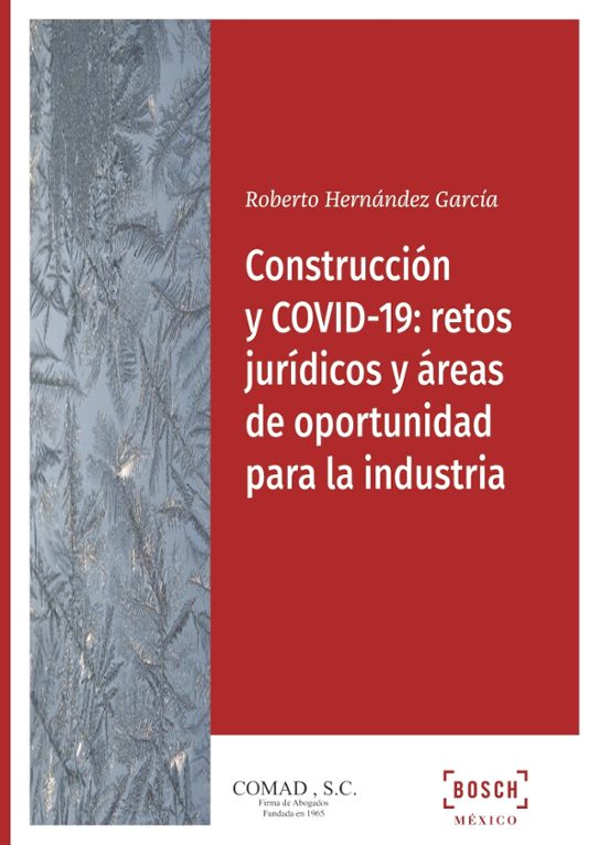 Construcción Y COVID-19: Retos Jurídicos Y Áreas De Oportunidad Para La Industria
