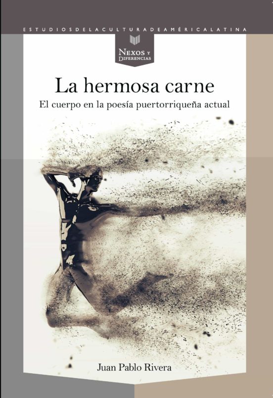 La Hermosa Carne. El Cuerpo En La Poesia Puertoriqueña Actual