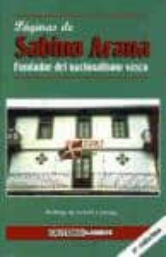 Paginas De Sabino Arana: Fundador Del Nacionalismo Vasco
