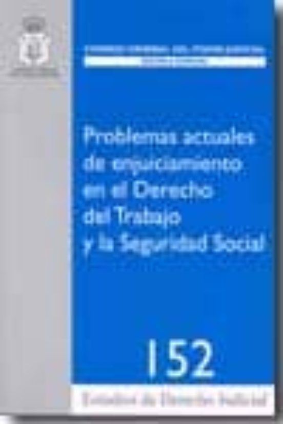 Problemas Actuales De Enjuiciamiento En El Derecho Del Trabajo Y La Se
