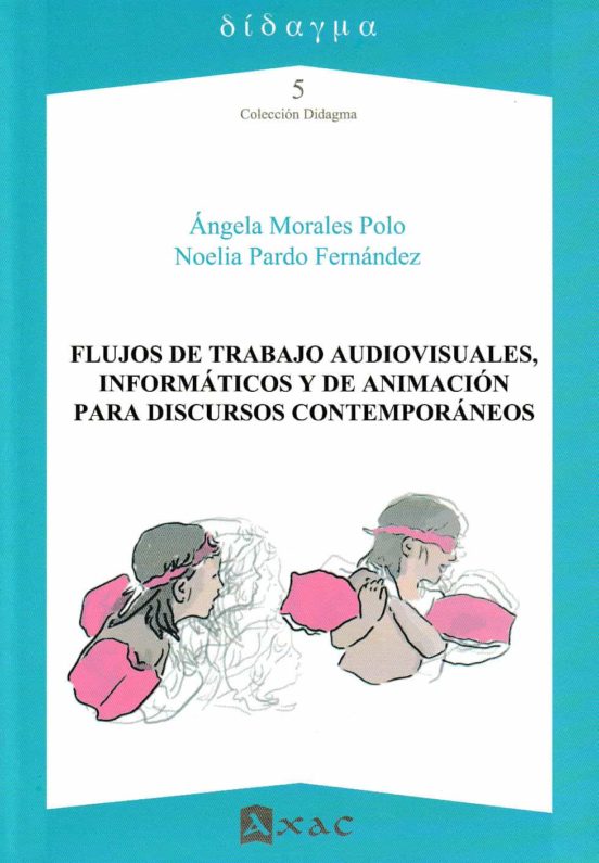 Flujos De Trabajo Audiovisuales Informáticos Y De Animación Para Discu