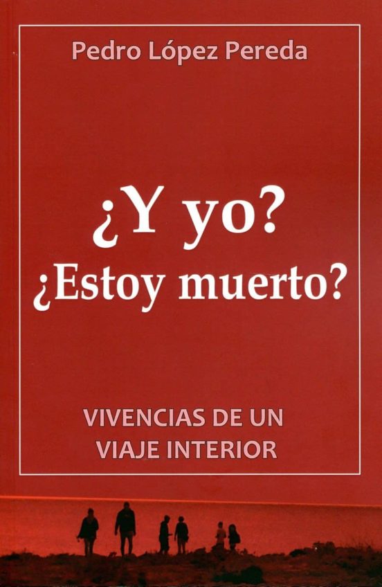 ¿y Yo? ¿estoy Muerto?: Vivencias De Un Viaje Interior