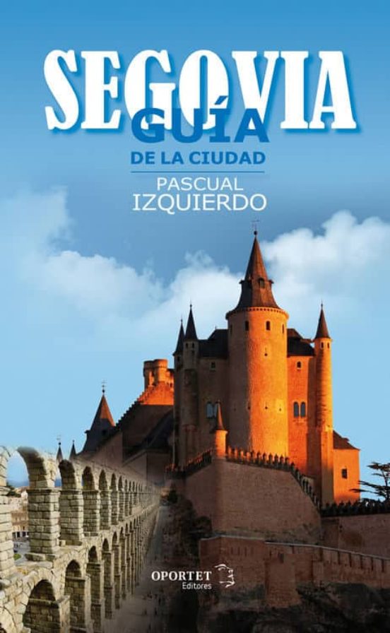 Segovia: Guía De La Ciudad 2016