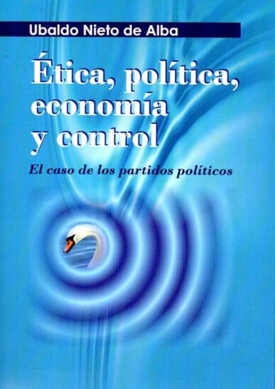 Etica Politica Economia Y Control: El Caso De Los Partidos Politicos