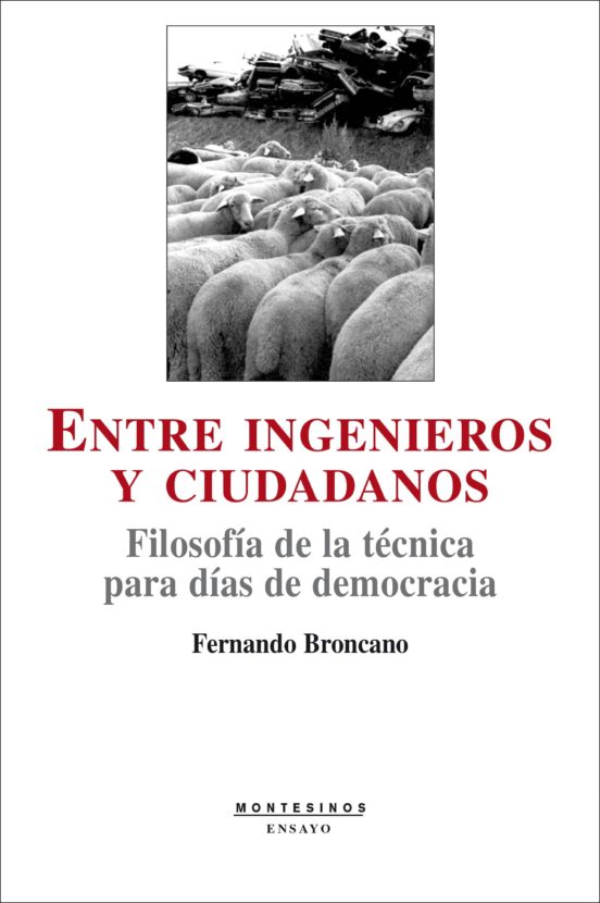 Entre Ingenieros y Ciudadanos: Filosofia de la Tecnica para Dias de de