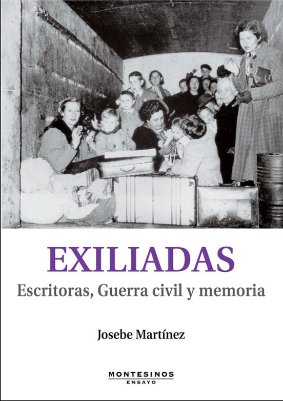 Exiliadas. Escritoras Guerra Civil y Memoria