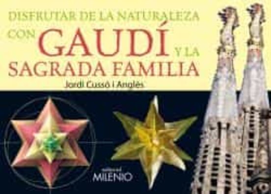 Disfrutar De La Naturaleza Con Gaudí Y La Sagrada Familia