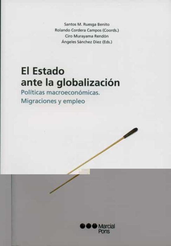 El Estado Ante La Globalizacion. Politicas Macroeconomicas. Migra Cion