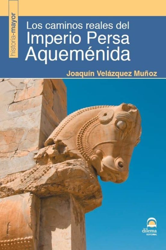 Los Caminos Reales Del Imperio Persa Aqueménida