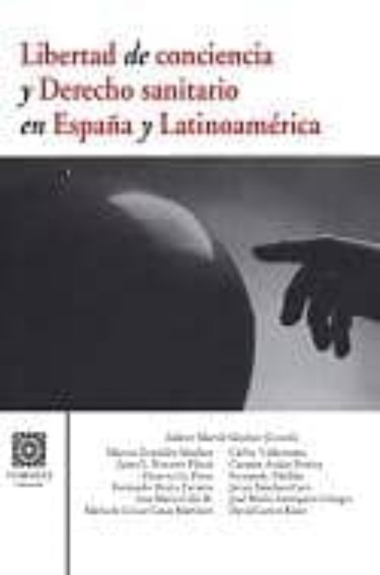 Libertad de Conciencia y Derecho Sanitario en España y Latinoamer Ica