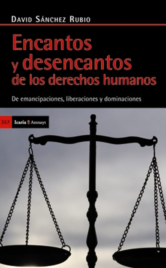 Encantos Y Desencantos De Los Derechos Humanos: De Emancipaciones Libe