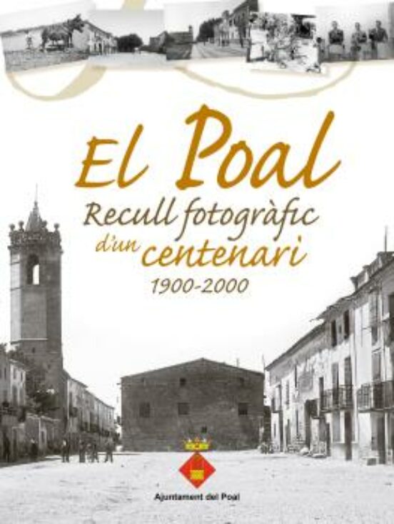 El Poal. Recull Fotogràfic D Un Centenari 1900-2000