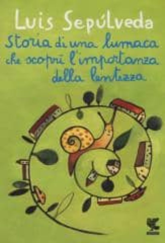 Storia Di una Lumaca Che Scoprì L Importanza Della Lentezza