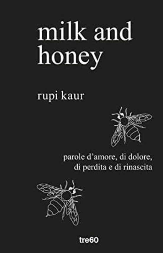 Milk and Honey. Parole D Amore Di Dolore Di Perdita e Di Rinascita